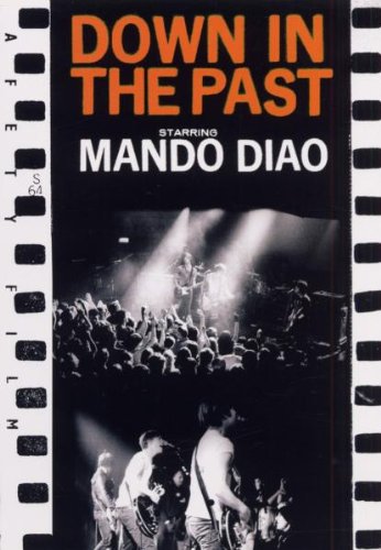 Mando Diao - Down in the Past Films