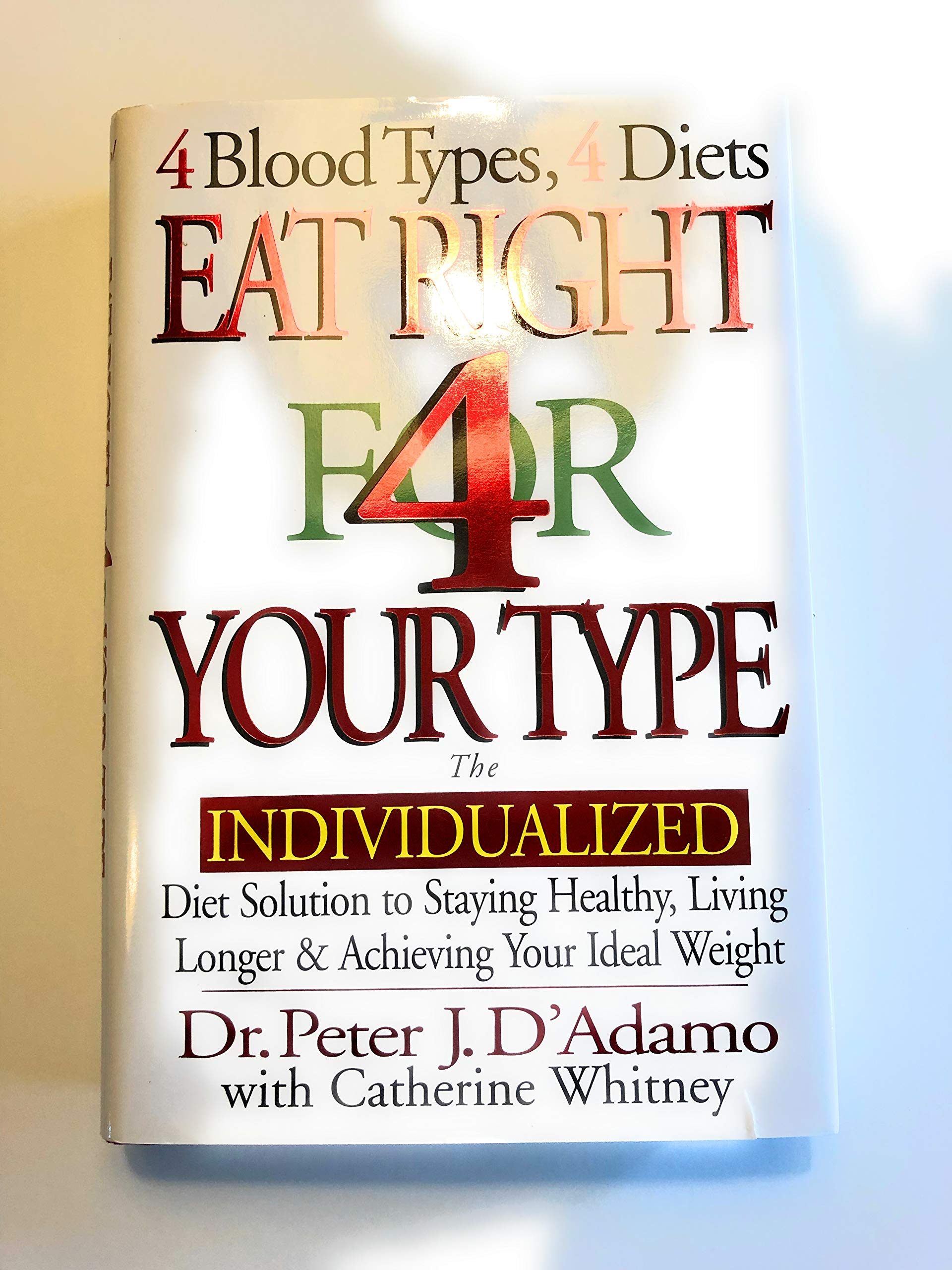 Eat Right 4 Your Type: The Individualized Diet Solution to Staying Healthy, Living Longer & Achieving Your Ideal Weight by Peter J. D'Adamo (1997) Gebundene Ausgabe Health, Nutrition & Fitness