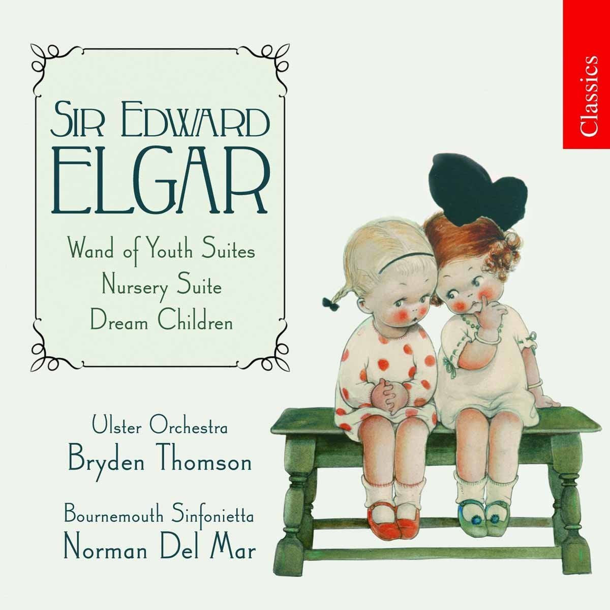 Edward Elgar: Nursery Suite / Dream Child / Wand of Youth-Suiten Classical
