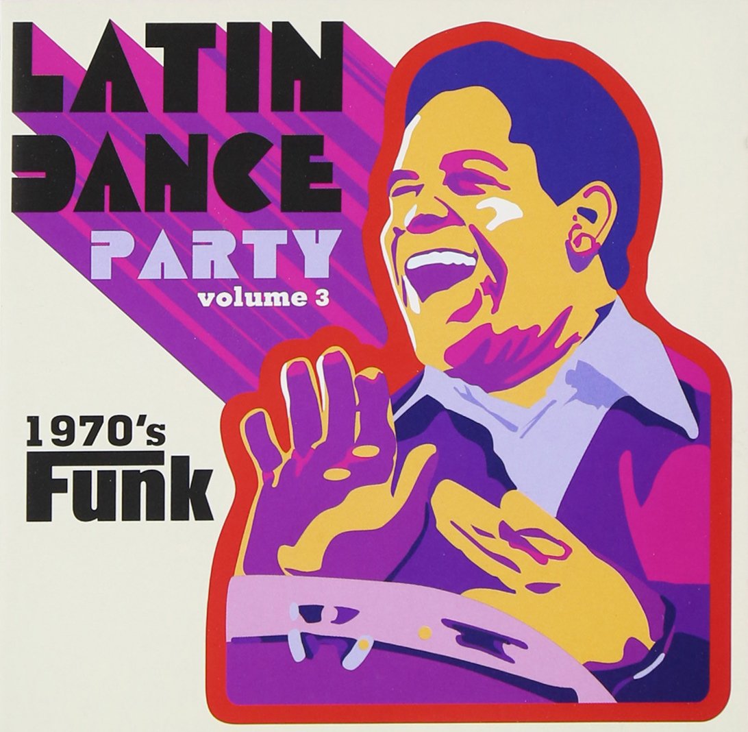 Latin Dance Party Volume 3 - 1970's Funk Dance & Electronic