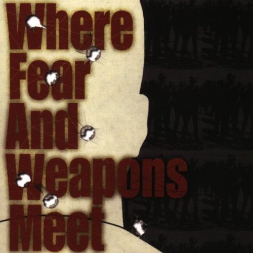 Where Fear and Weapons Meet Alternative & Indie