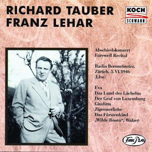 Richard Tauber/Franz Lehar: Abschiedskonzert (Zürich 5.6.1946) Classical