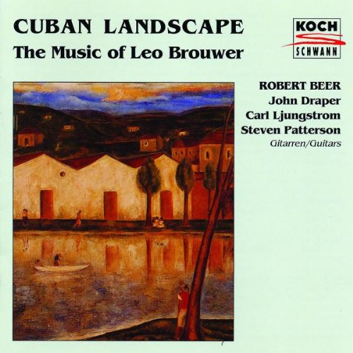 Cuban Landscape: The Music of Leo Brouwer Classical
