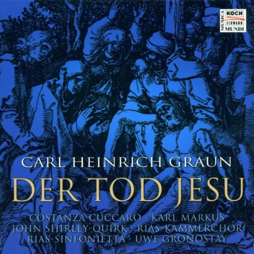 Carl Heinrich Graun: Der Tod Jesu (Passionskantate) (Gesamtaufnahme) Classical