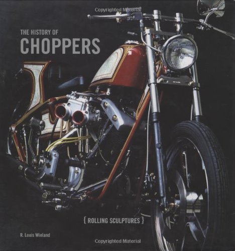 The History of the Choppers: Rolling Sculptures Business & Technology