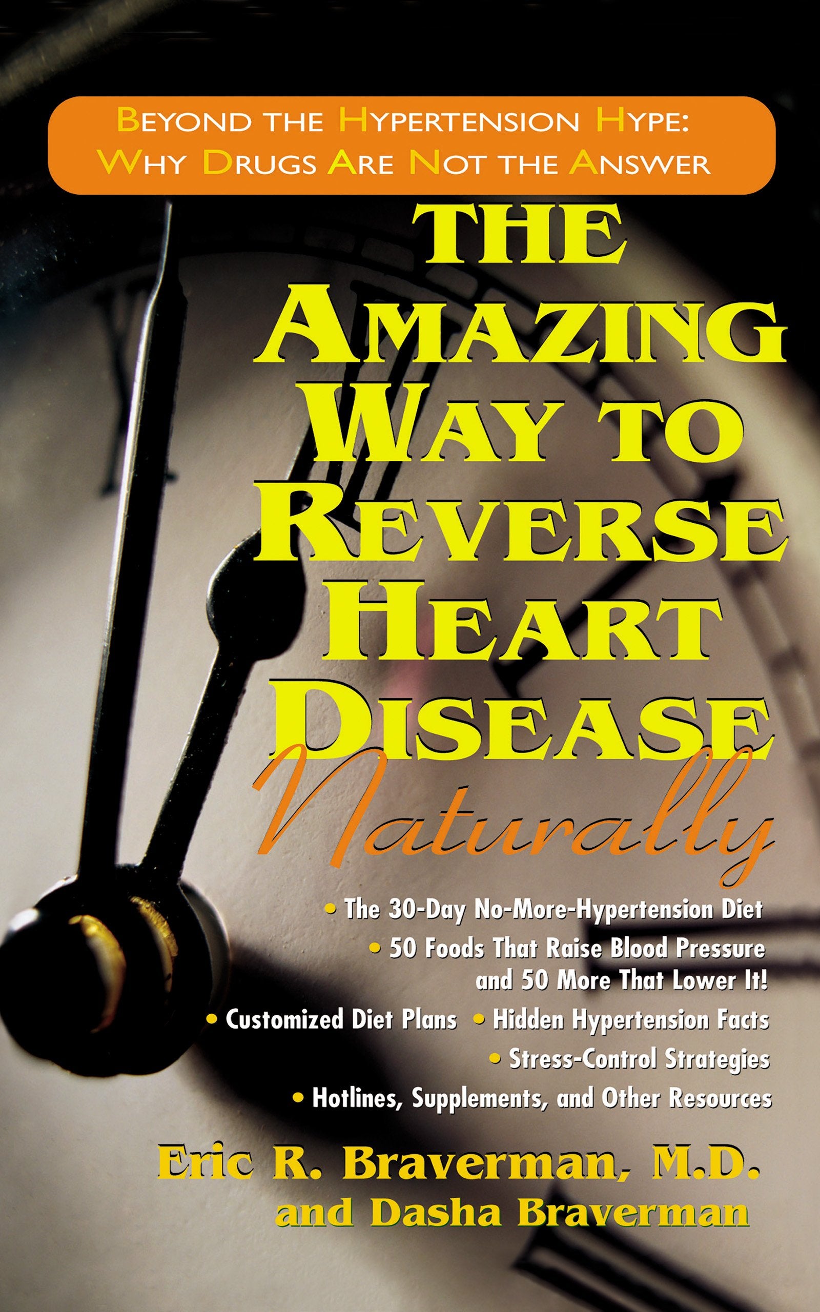 Amazing Way to Reverse Heart Disease Naturally: Beyond the Hypertension Hype: Why Drugs Are Not the Answer Health, Nutrition & Fitness