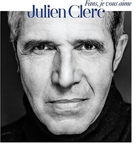 Julien Clerc - Fans, Je Vous Aime Music