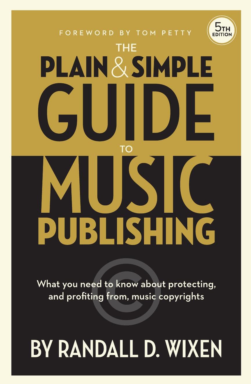 The Plain & Simple Guide to Music Publishing. Nachschlagewerk.: 5th Edition Arts & Music