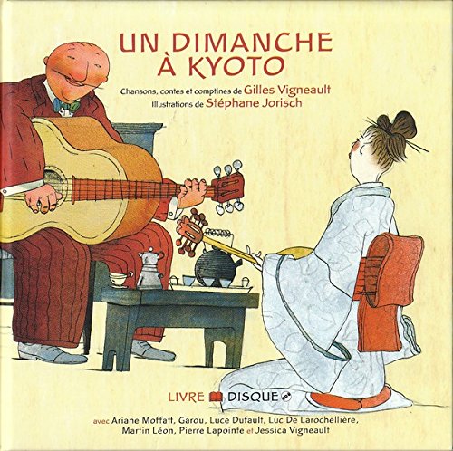 Un dimanche a kyoto : chansons, contes & comptines illustrations : stephane jori Children & Young People