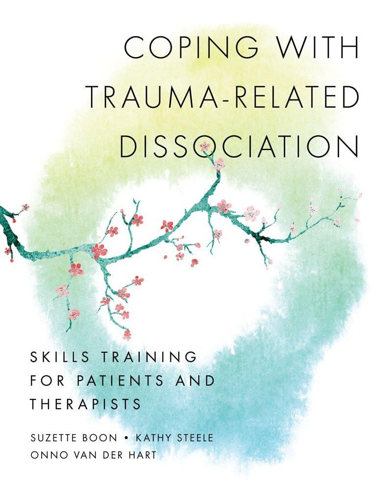 Coping With Trauma-Related Dissociation: Skills Training for Patients and Their Therapists (Norton Interpersonal Neurobiology, Band 0) Medicine