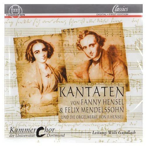 Kantaten und Orgelwerke von Fanny Hensel und Felix Mendelssohn Classical