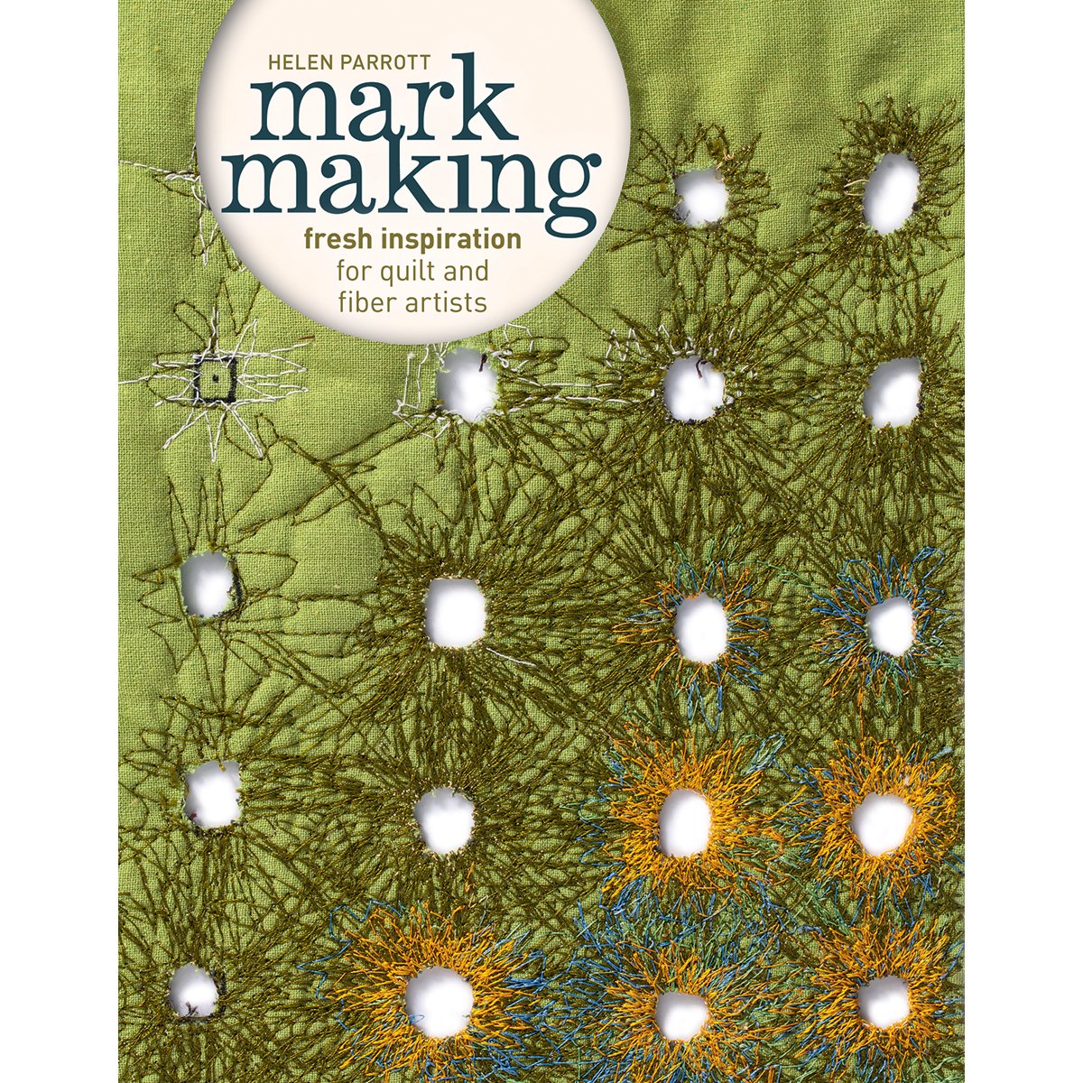 Mark Making: Fresh Inspiration for Quilt and Fiber Artists Film, Art & Culture