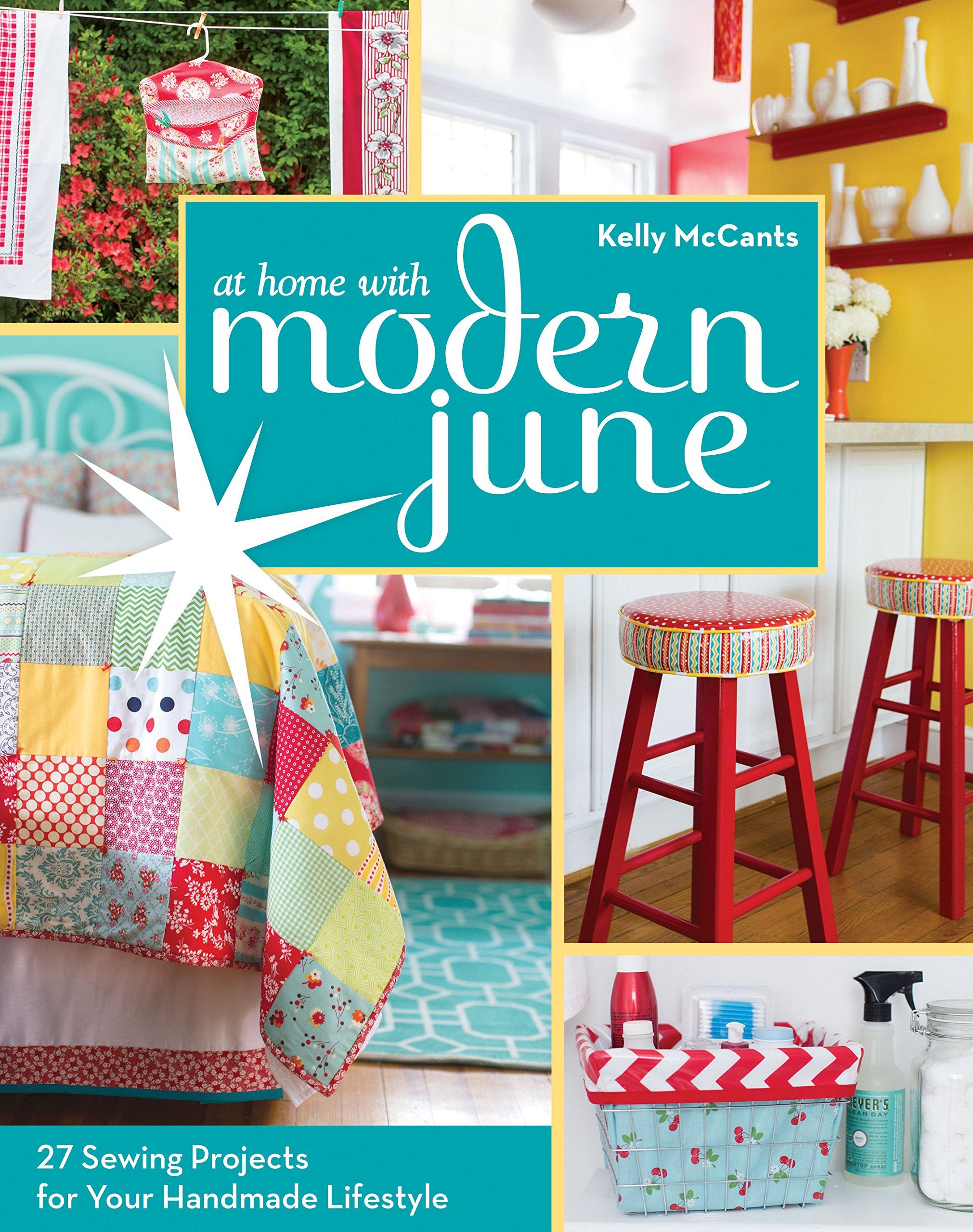 At Home with Modern June: 27 Sewing Projects for Your Handmade Lifestyle Hobbies & Crafts