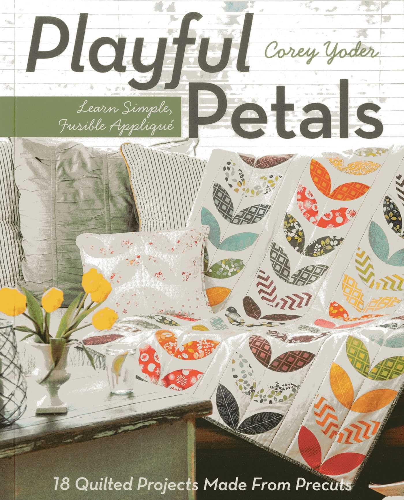 Product Image: Playful Petals: Learn Simple, Fusible Applique * 18 Quilted Projects Made from Precuts