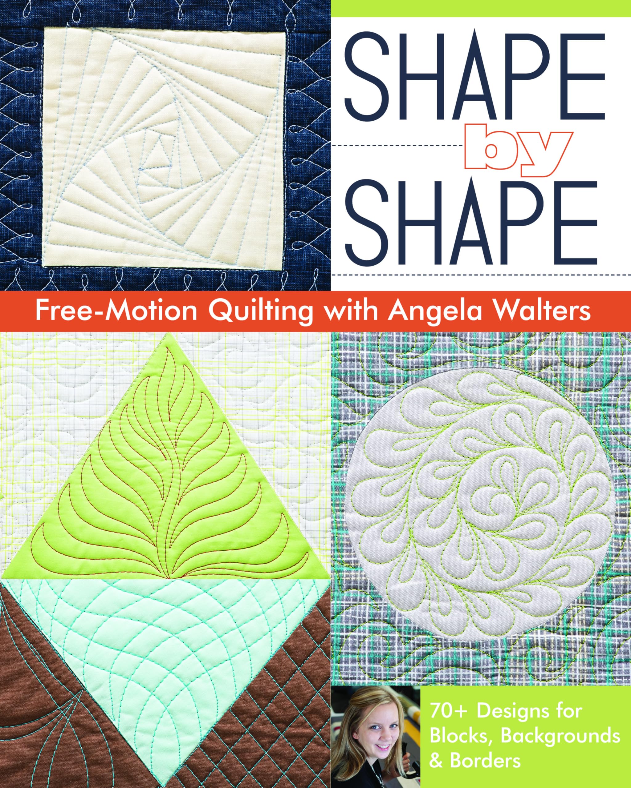 Shape by Shape Free-Motion Quilting With Angela Walters: 70+ Designs for Blocks, Backgrounds & Borders book