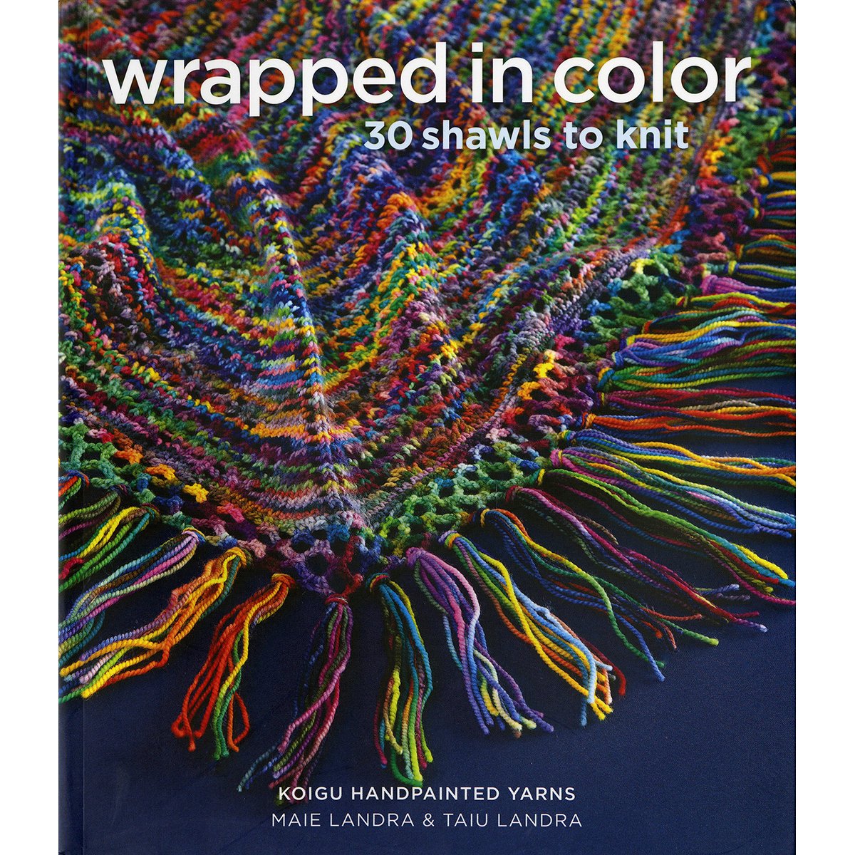 Wrapped in Color: 30 Shawls to Knit in Koigu Handpainted Yarns book