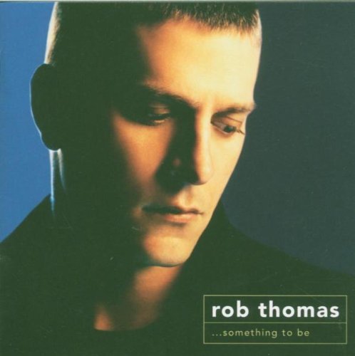 Product Image: Something To Be by Rob Thomas (2005) Audio CD