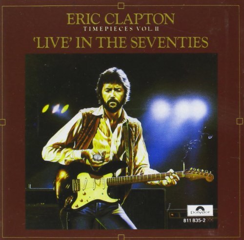 Timepieces, Volume 2: Live In The '70s by Eric Clapton (1988) Audio CD Music