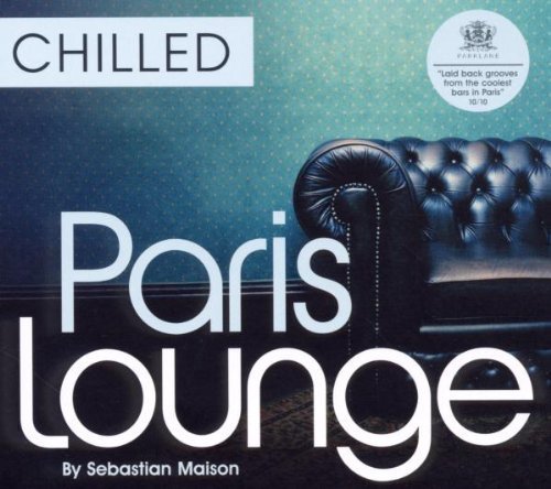 Chilled Paris Lounge: Compiled By Sebastian Maison by Various Artists (2010) Audio CD Music