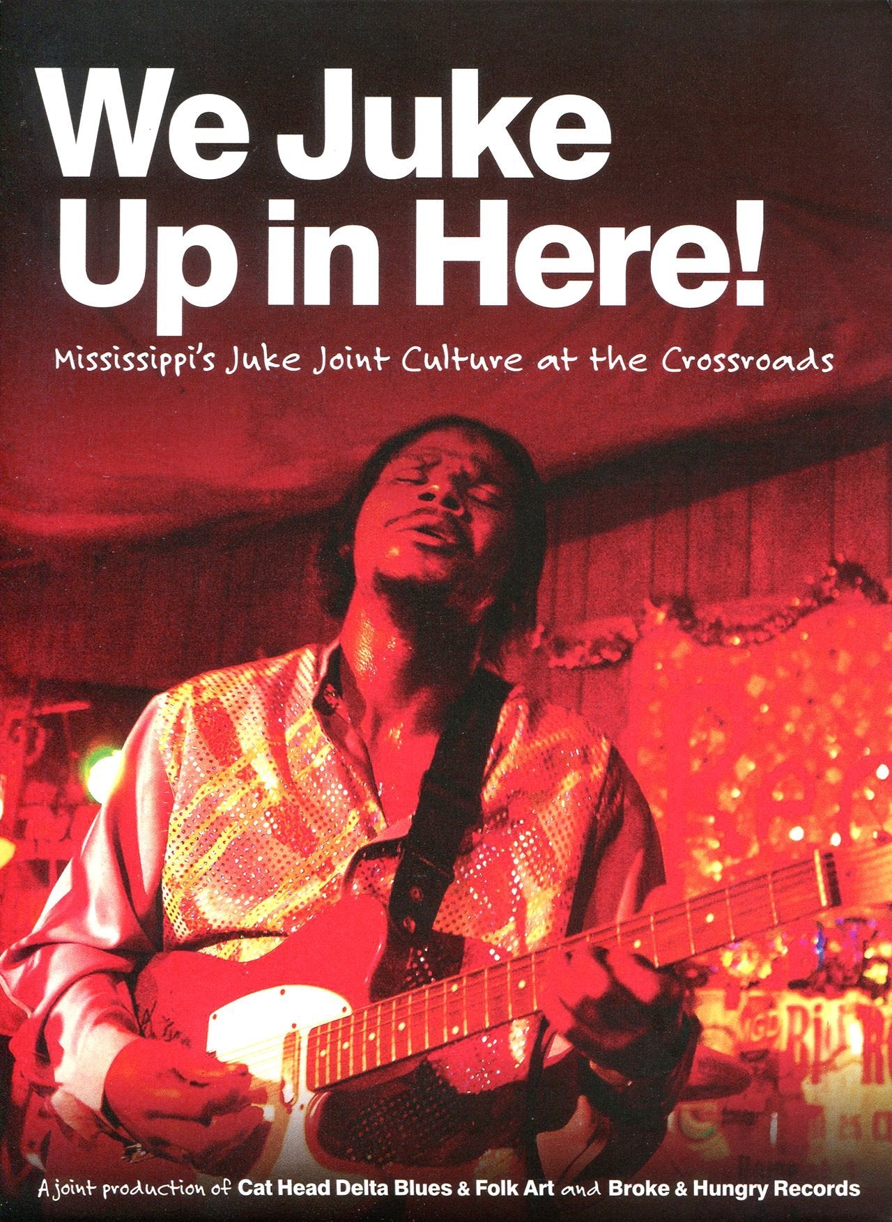We Juke Up in Here - Mississippi's Juke Joint Culture at the Crossroad dvd