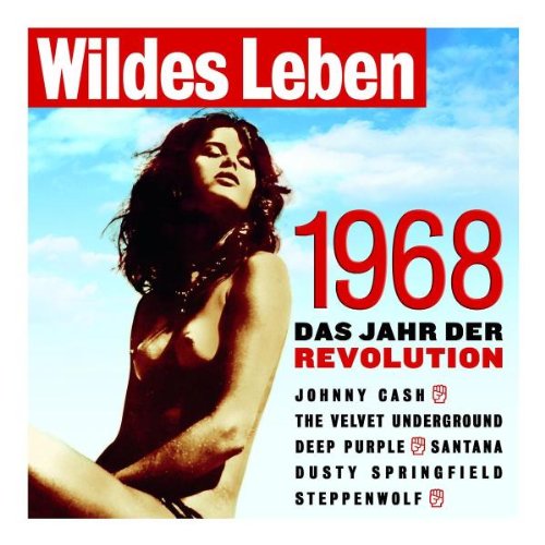 Wildes Leben 1968 - das Jahr der Revolution Pop