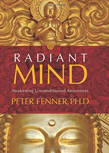 Radiant Mind: Awakening Unconditioned Awareness: Awakening Unconditional Awareness Religion & Esotericism