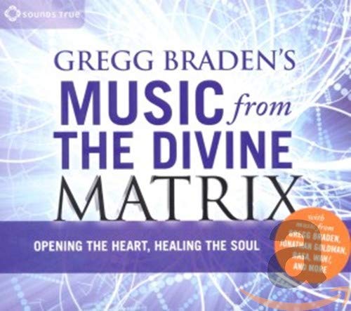 Gregg Braden'S Music from the Divine Matrix Music