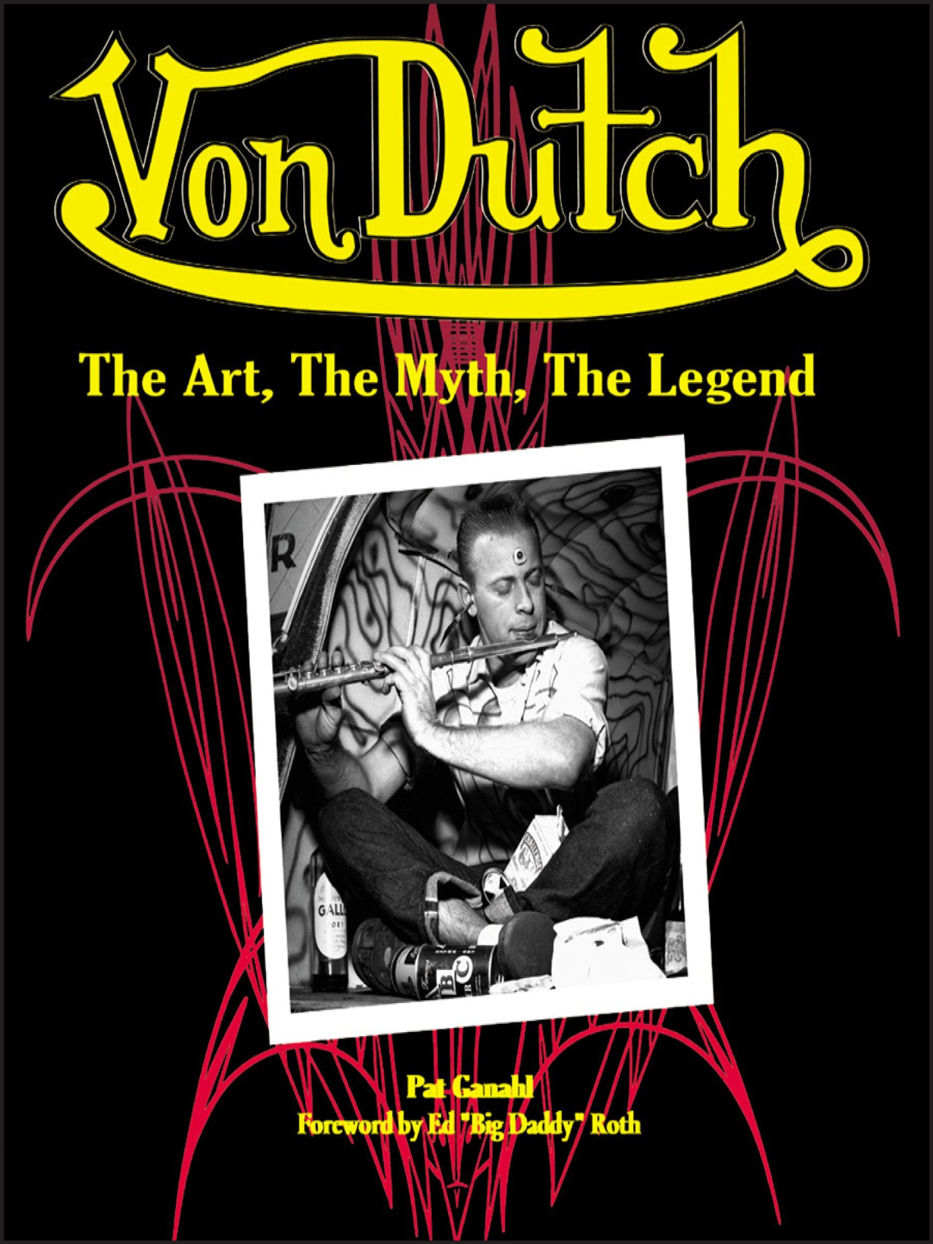 Von Dutch: The Art, The Myth, The Legend book