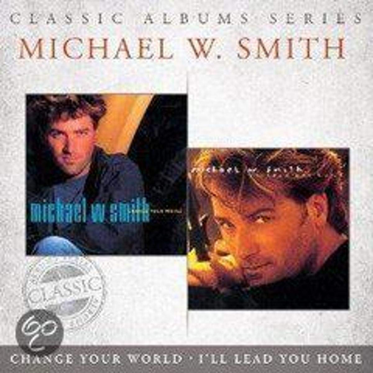 Michael W. Smith - I'll Lead You Home/ Change Your World Pop