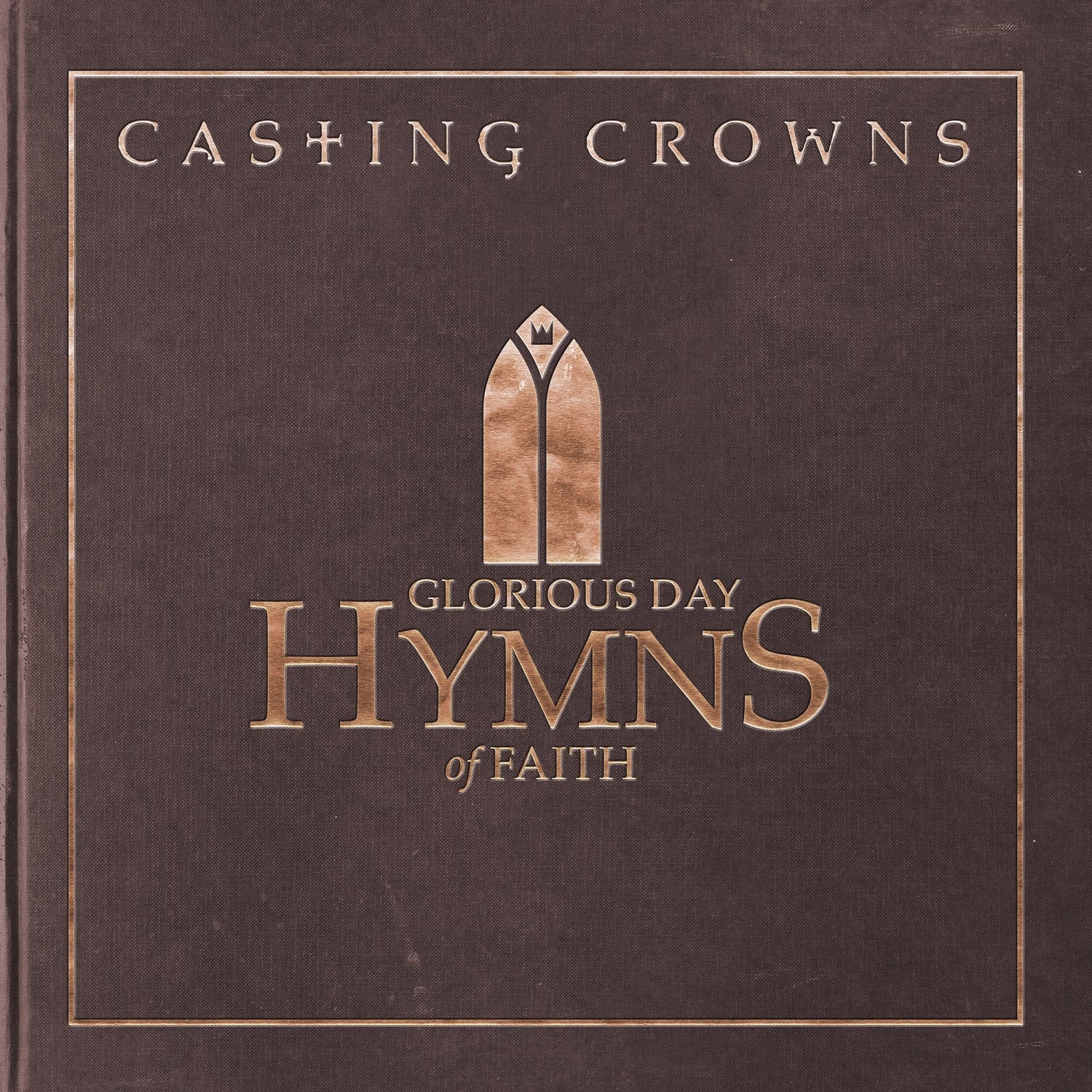 Casting Crowns - Glorious Day: Hymns Of Faith World Music