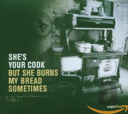 She's Your Cook...But She Burns... Blues