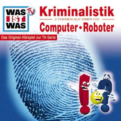 WAS IST WAS, Folge 10: Kriminalistik/ Computer & Roboter Music for Children