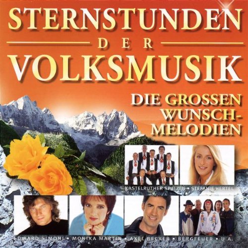 Sternstunden der Volksmusik- Die grossen Wunschmelodien German Schlager & Volksmusik