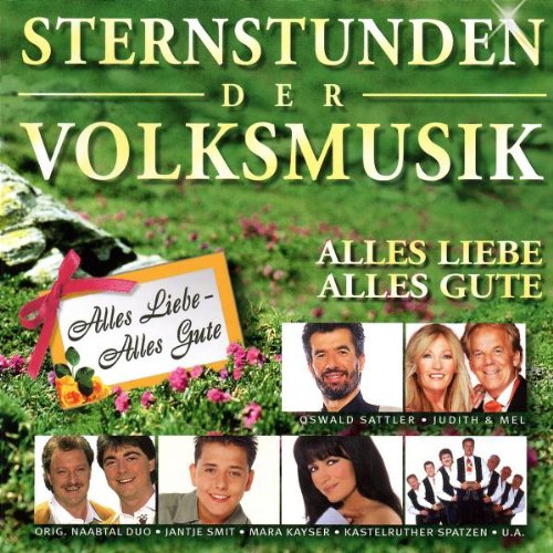 Sternstunden der Volksmusik- Alles Liebe, alles Gute German Schlager & Volksmusik
