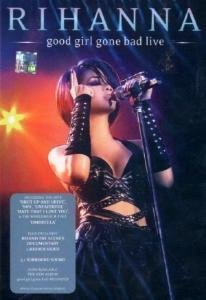 Rihanna - Good Girl Gone Bad: Live Music