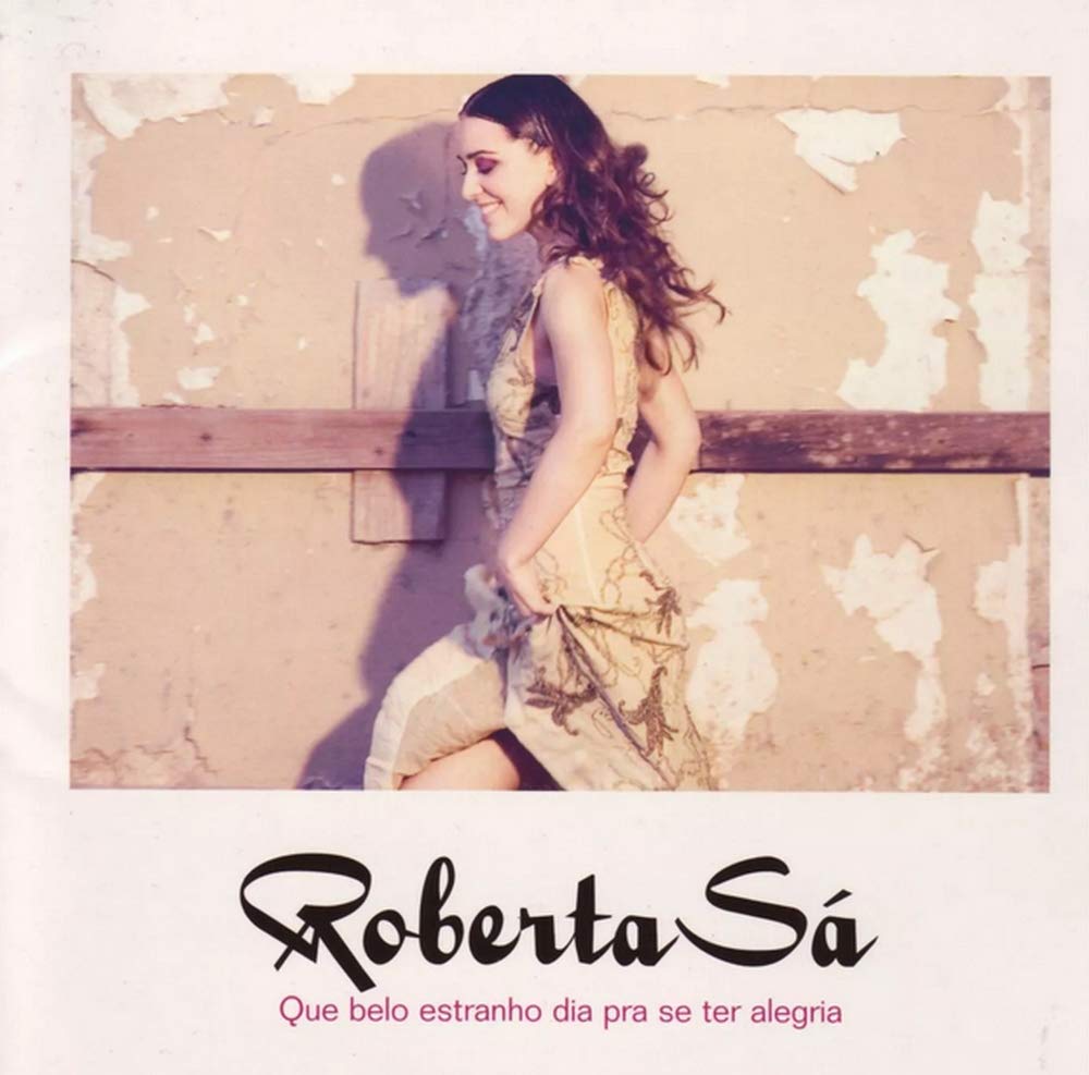 Que Belo Estranho Dia Pra Se Ter Alegria by Roberta Sa (2007-11-27) Music