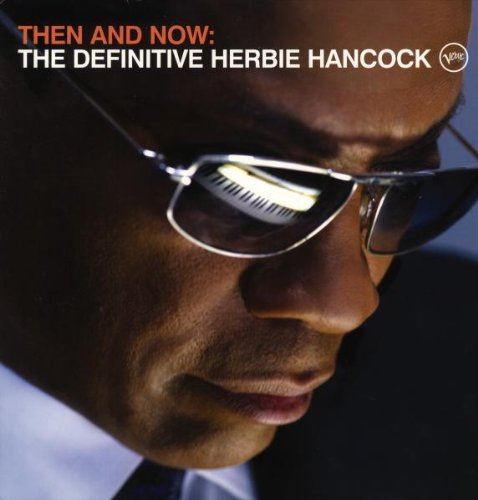 Then and Now: the Definitive Herbie Hancock Dance & Electronic