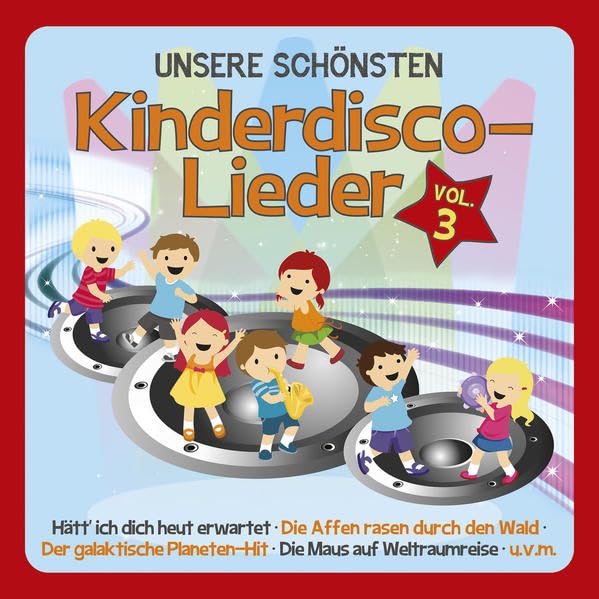Unsere schönsten Kinderdisco-Lieder Vol. 3 Children & Young People