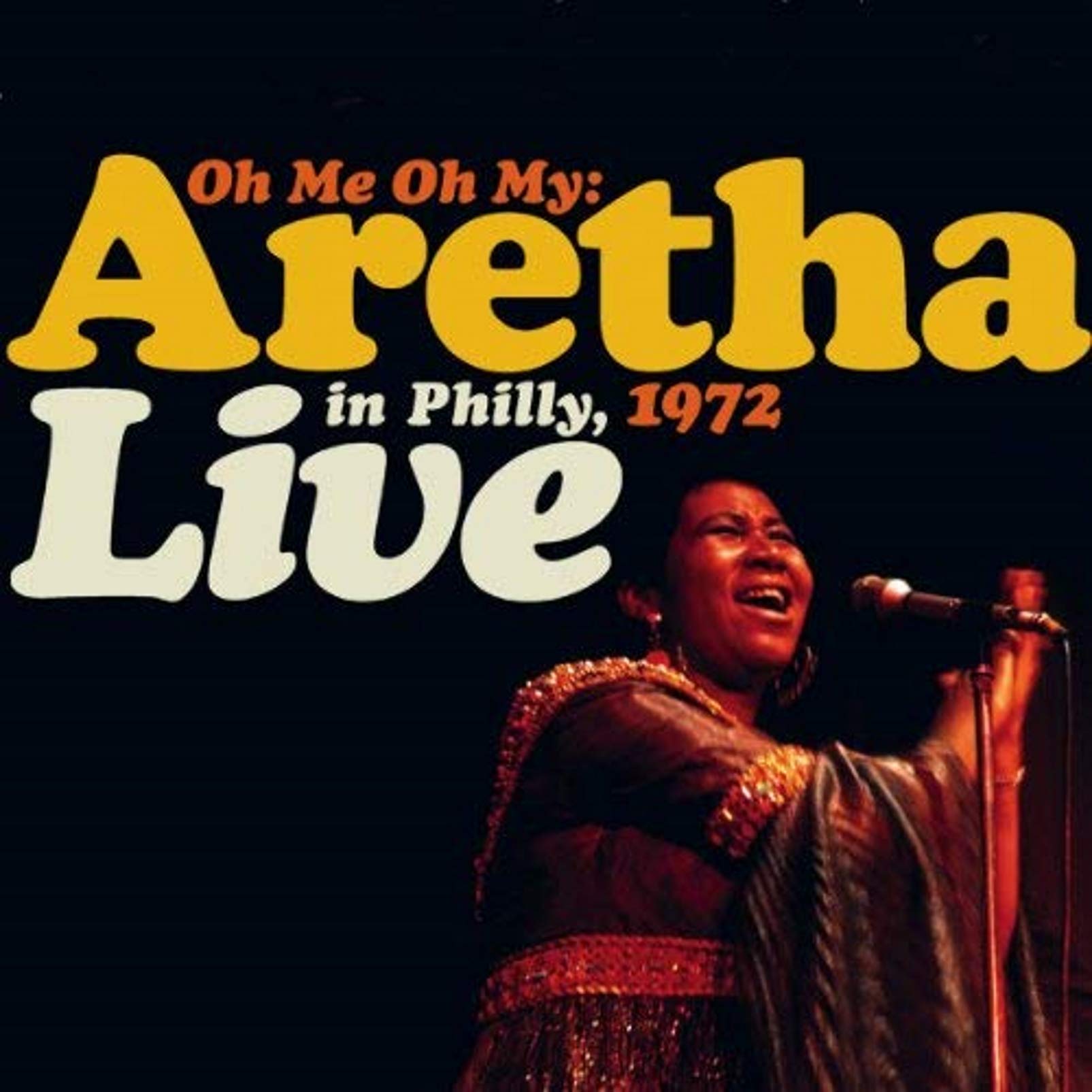 Oh Me, Oh My: Aretha Franklin - Live in Philly Jazz