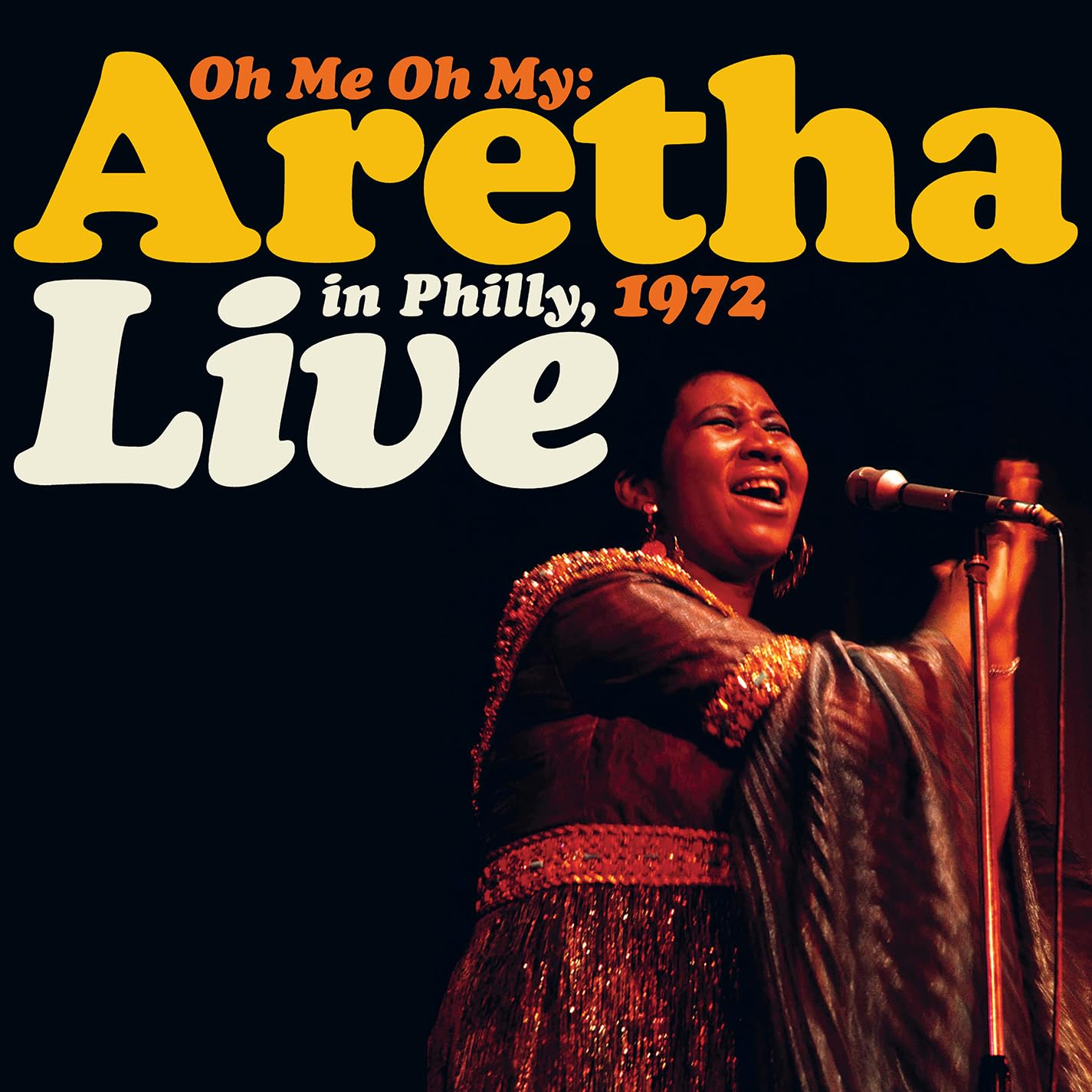 Oh Me Oh My: Aretha Live In Philly, 1972 Music