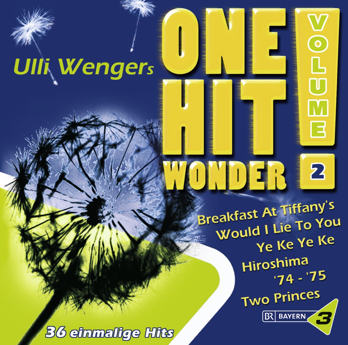 Bayern 3: Ulli Wengers One Hit Wonder, Vol. 2: Always Look On The Bright Side Of Life, Would I Lie To You, Breakfast At Tiffanys, Infinity Pop