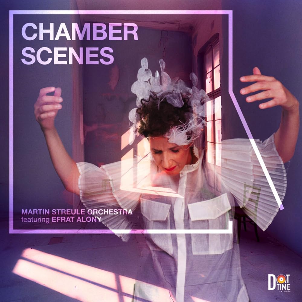 Chamber Scènes / Martin Streule Orchestra Featuring Efrat Alony Jazz