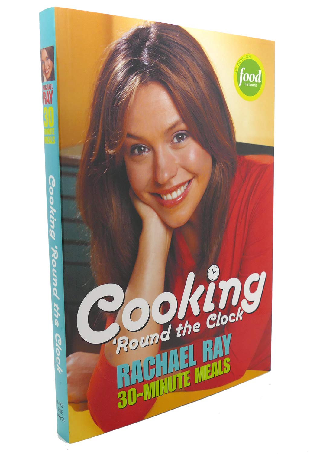 Cooking 'Round the Clock: Rachael Ray's 30-Minute Meals Leisure, Home & Garden
