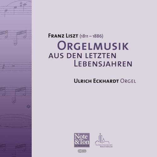 Franz Liszt (1811–1886) Orgelmusik aus den letzten Lebensjahren ) Music