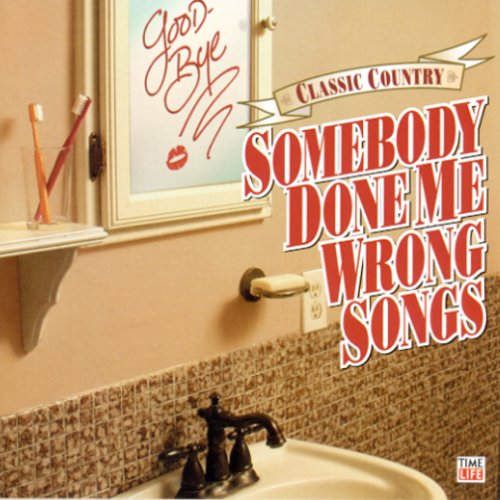 Classic Country Somebody Done Me Wrong Songs Pop