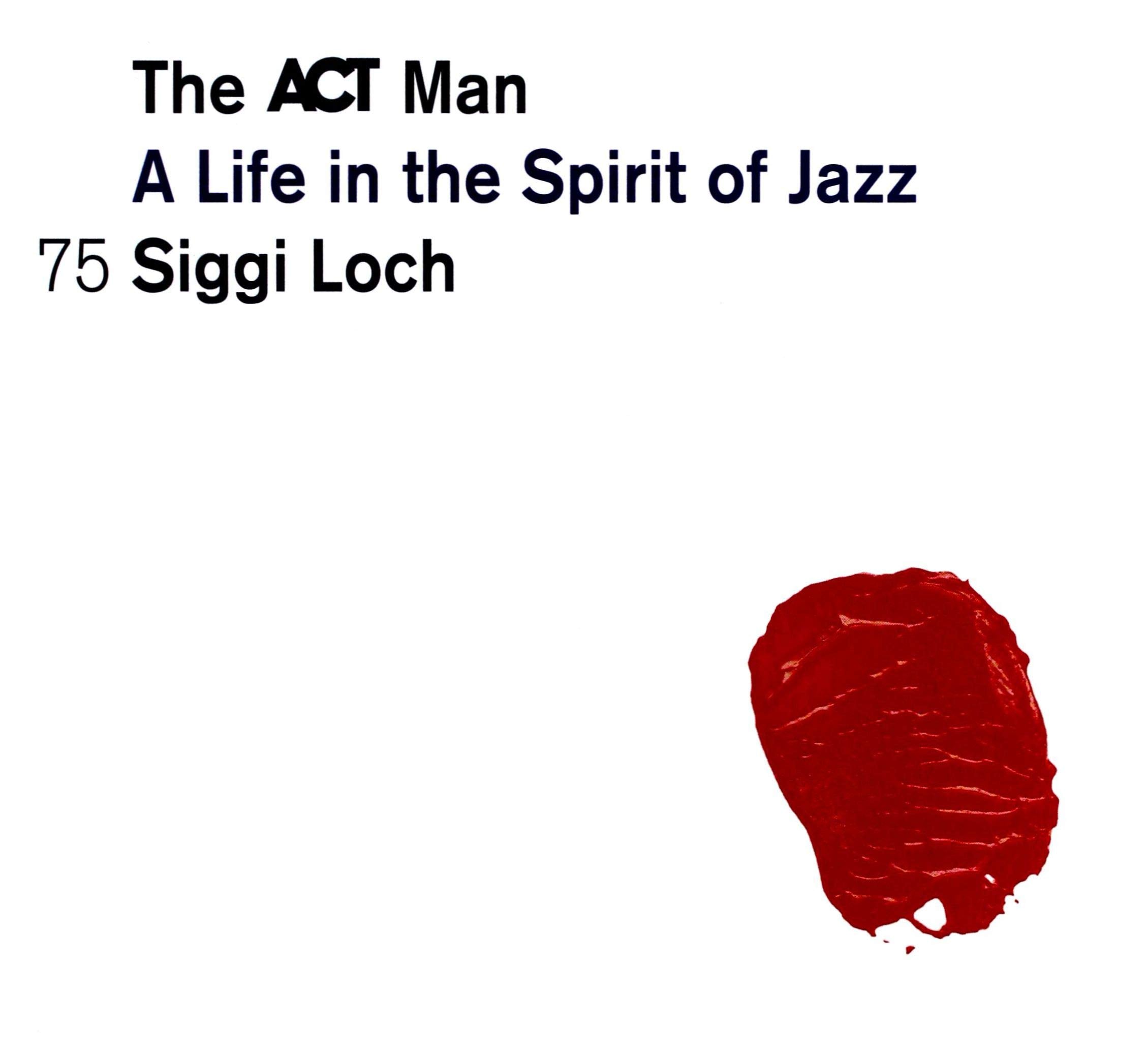 Siggi Loch-a Life in the Spirit of Jazz Jazz