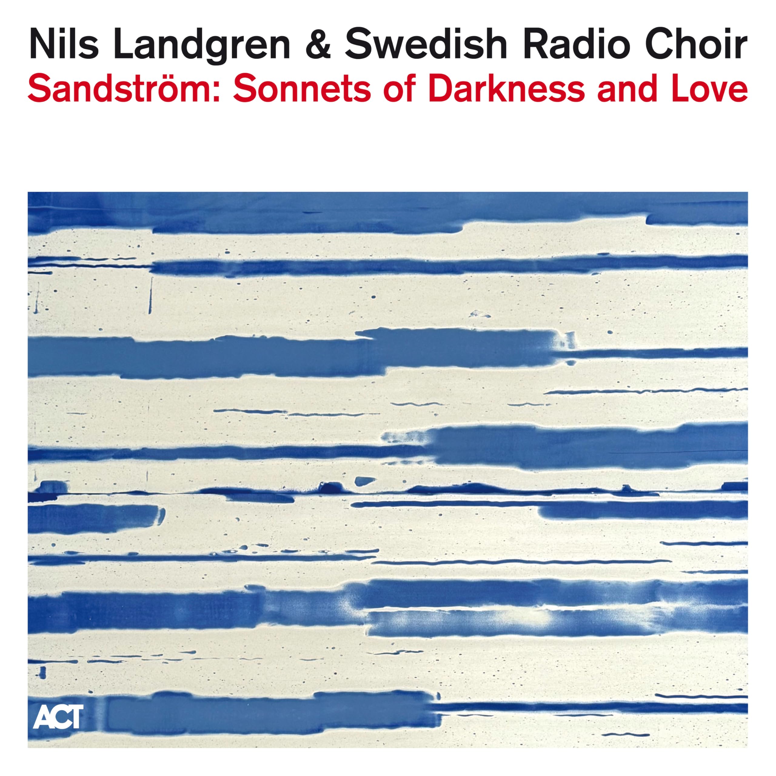 Sandström: Sonnets Of Darkness And Love Blues