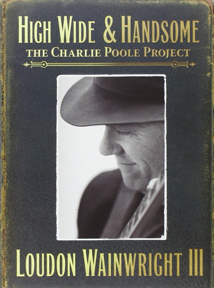 High Wide & Handsome: The Charlie Poole Project Pop