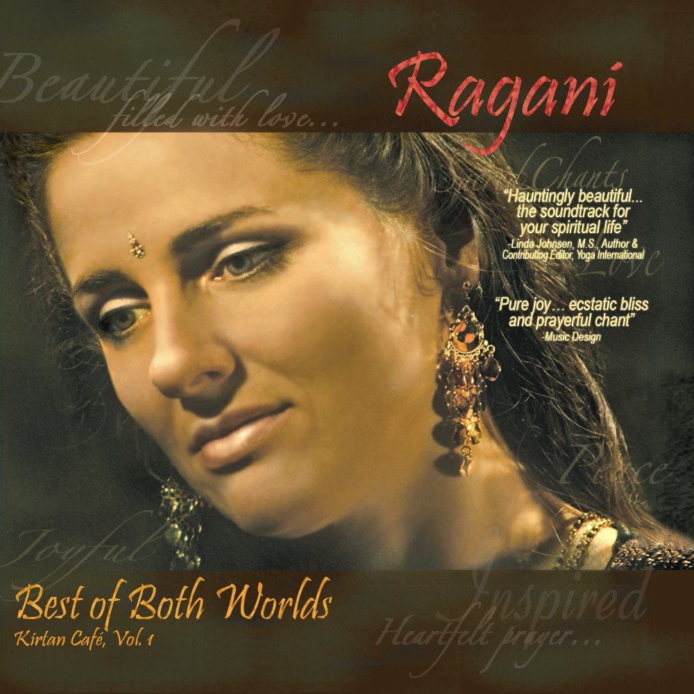 Ragani-Yoga Music : Vol. 1-Best of Both Worlds Kirtan Cafe Music