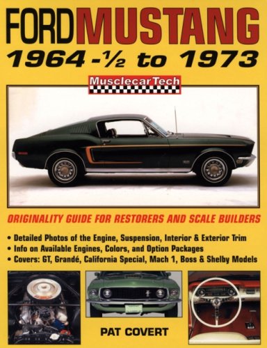 Ford Mustang 1964-1/2 To 1973: Originality Guide for Restorers and Scale Builders (MUSCLECARTECH, Band 1) Business & Technology